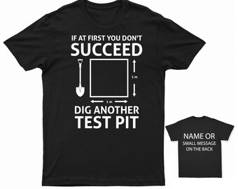 If At First You Don't Succeed Dig Another Test Pit T-Shirt  Archaeology Enthusiast Tee  Customisable Excavation Shirt