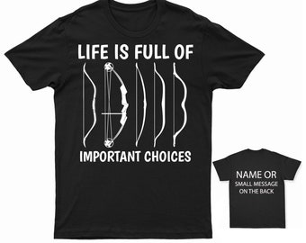 Life is full of important choices Bows Archery  T-Shirt Personalised Gift Club Bow and arrow Target Bullseye Aim Precision Skill Competition