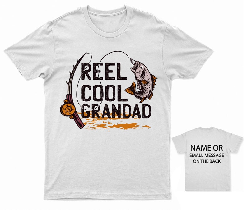 May include: White t-shirt with a fishing rod and fish graphic. The text "Reel Cool Grandad" is printed on the shirt. A second white t-shirt is shown with the text "Name or Small Message on the Back".