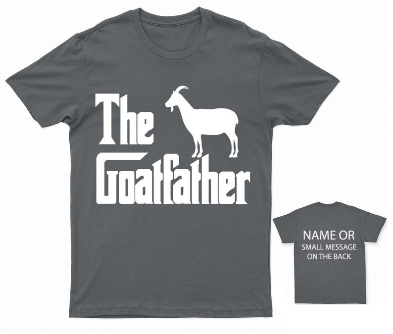 The Goatfather T-Shirt Funny Farm Animal Tee Custom Back Message Option Gift for Farmers and Goat Lovers Charcoal
