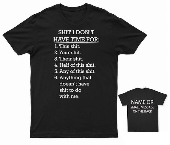 Shit I Don't Have Time For List T-Shirt Shit I Don't Have Time For List T-Shirt