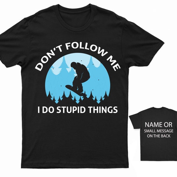 Don't Follow Me Snowboarding T-Shirt - Funny Winter Sports Tee for Adults - Customizable Snowboarder Shirt Unisex