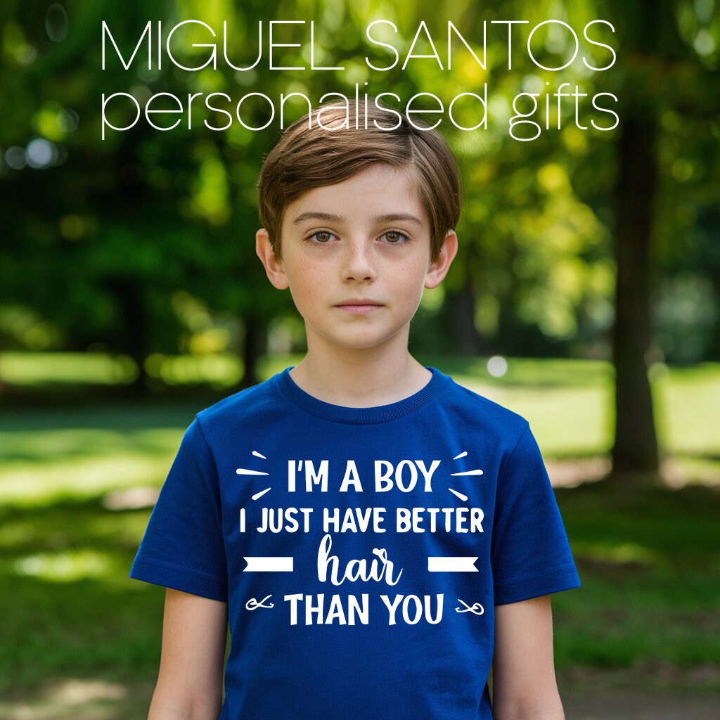 I'm A Boy Just Have Better Hair Than You Tshirt Gift Men Boy I'm A Boy Just Have Better Hair Than You Tshirt Gift Men Boy