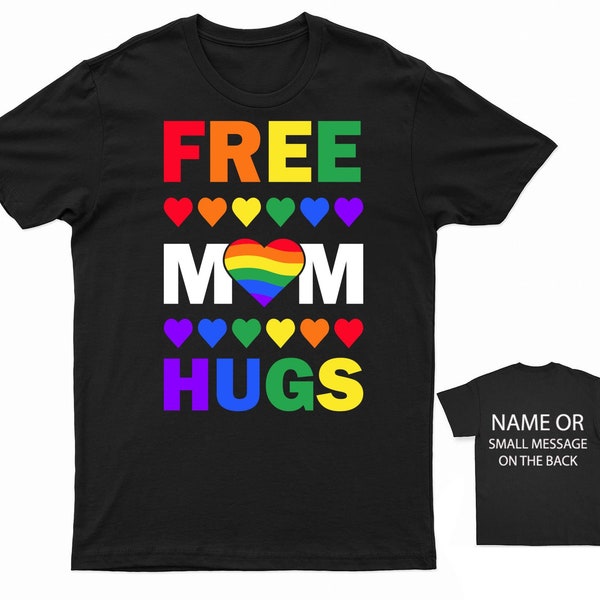 Free Mom Hugs T-Shirt - Supportive LGBTQ+ Pride Tee  Rainbow Heart Inclusive Love  Custom Message Option