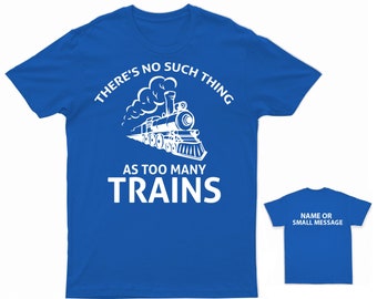 Train Enthusiast Essential No Such Thing as Too Many Trains Kids' Customisable T-Shirt