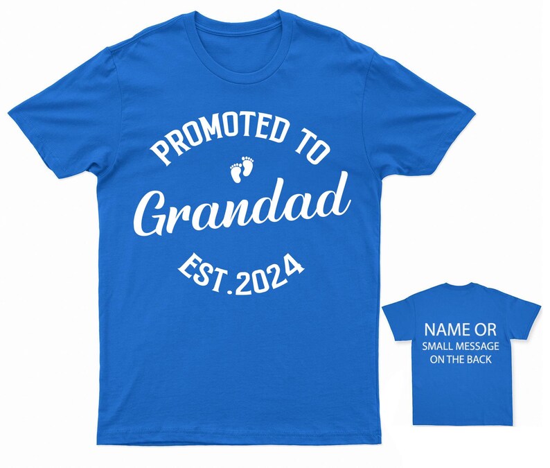 May include: Blue t-shirt with white text that reads "Promoted to Grandad Est. 2024" with a pair of baby footprints above the word "Grandad".