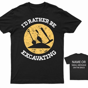 I'd Rather Be Excavating T-Shirt Archaeologist  Archaeology Excavation Digging Ancient Antiquity Fossils Palaeontology  Anthropology