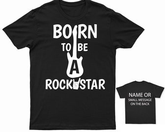 Born To Be A Rockstar T-Shirt Music Lover Guitarist Band Tee Rock Music Funny Shirt Personalised