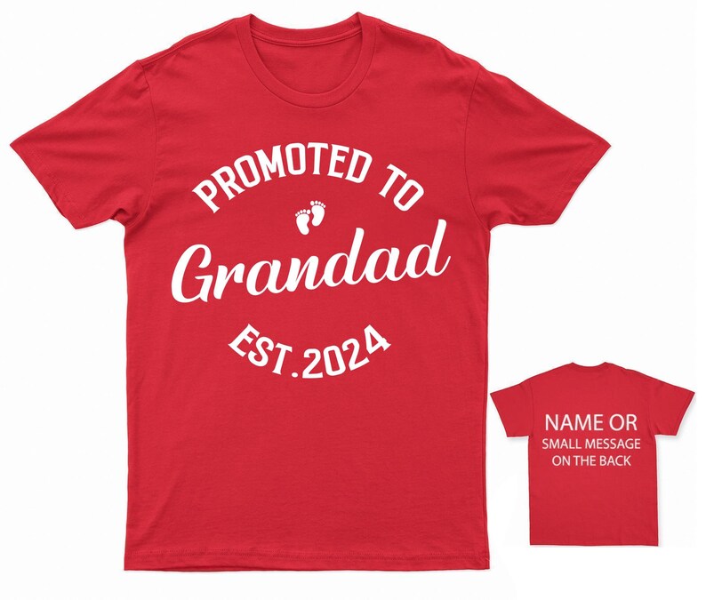 May include: Red t-shirt with white text that reads "Promoted to Grandad Est. 2024" with a pair of baby footprints above the word "Grandad".