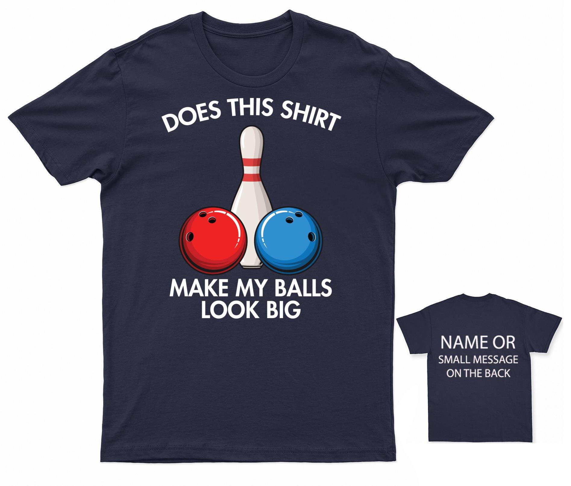 Does This Shirt Make My Balls Look Big Bowling Tee Does This Shirt Make My Balls Look Big Bowling Tee