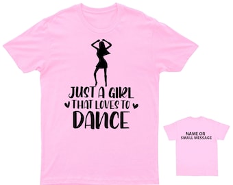 Camiseta "Just A Girl That Love To Dance", regalo personalizado para bailarina, opción de mensaje personalizado, ropa de baile rosa para niños y adolescentes.