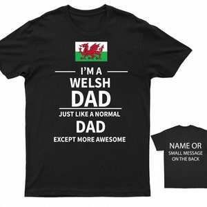 Welsh Dad Funny T-Shirt | Wales Father&#39;s Day Gift | Humorous Welsh Daddy Tee | Personalized Men&#39;s Shirt with Custom Message Option