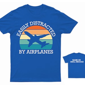 Aviation Enthusiast T-Shirt  Easily Distracted By Airplanes  Personalisable Back Message