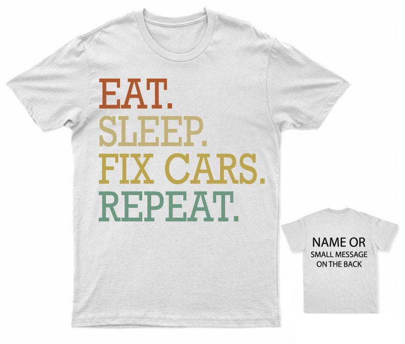 Puede incluir: Camiseta blanca con un gr&aacute;fico de estilo vintage que dice "EAT. SLEEP. FIX CARS. REPEAT."