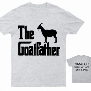 The Goatfather T-Shirt Funny Farm Animal Tee Custom Back Message Option Gift for Farmers and Goat Lovers Gray