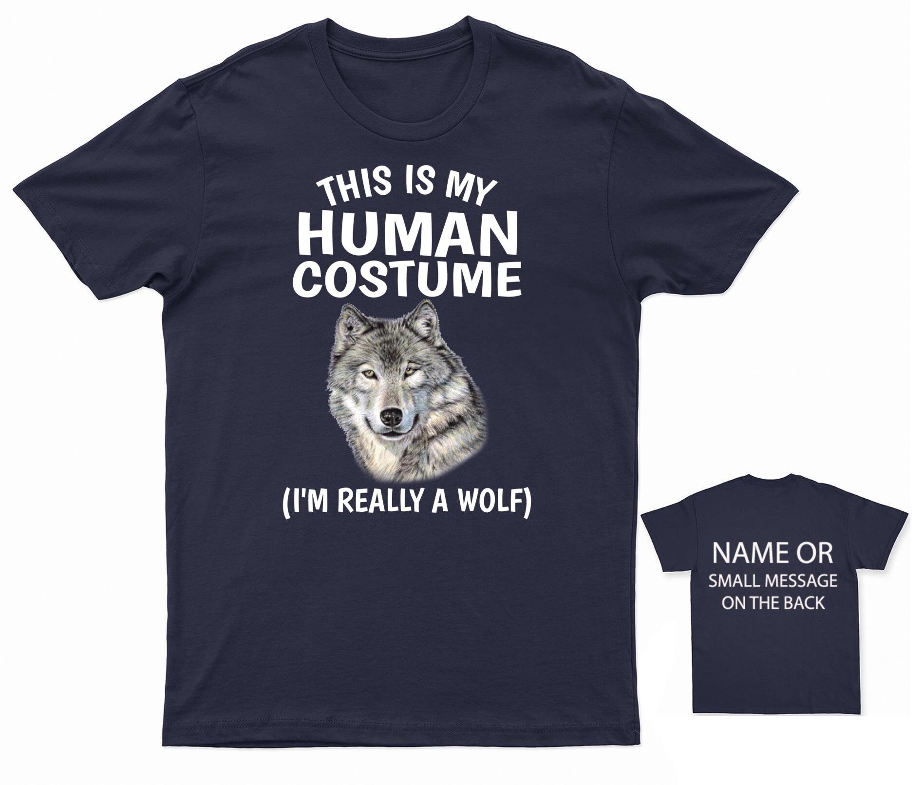 This is My Human Costume I'm Really A Wolf Tee Personalised Back