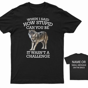Witty Wolf Quote T-Shirt | Sarcastic Humor Tee | Casual Conversation Starter Top Black
