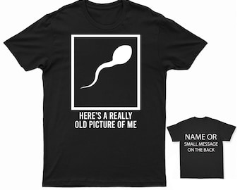 Sperm Here's a really old picture of me T-Shirt customised Gift