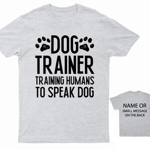 Canine Communication Expert T-Shirt Personalised Dog Trainer Teaching Humans Speak Dog Gray