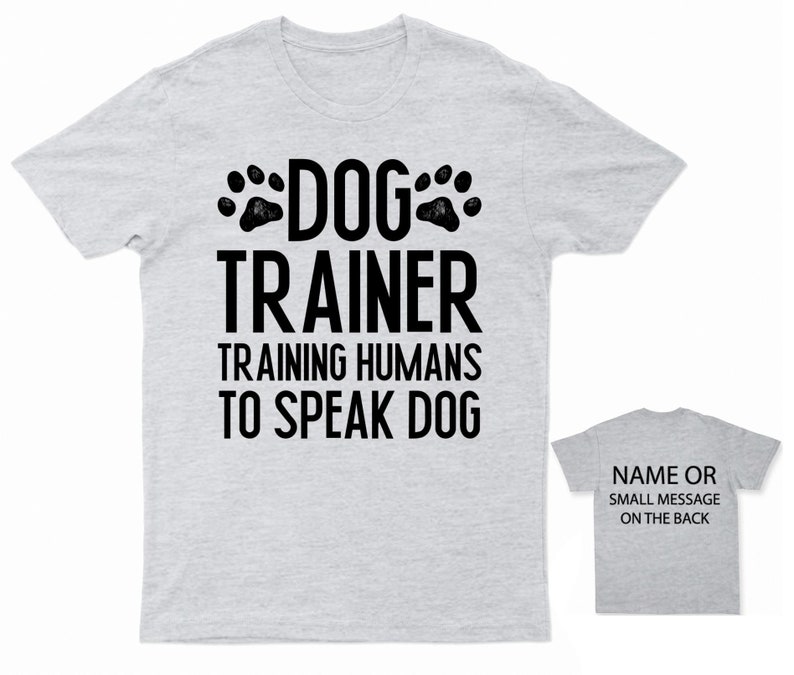 Canine Communication Expert T-Shirt Personalised Dog Trainer Teaching Humans Speak Dog Gray