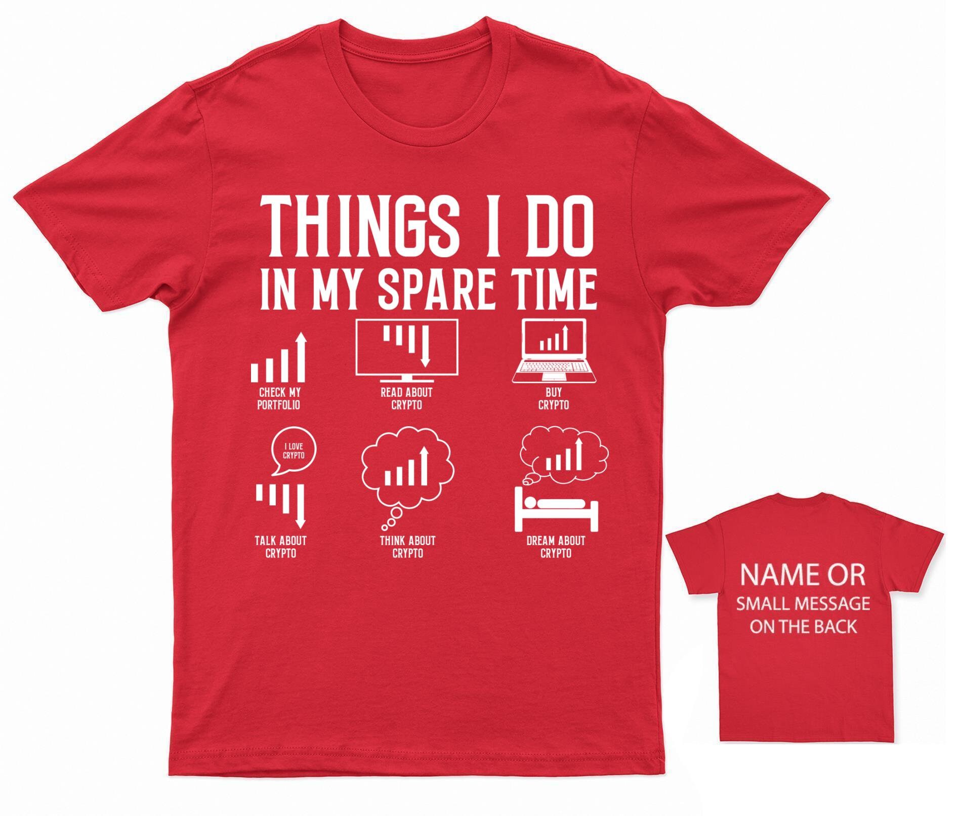 Things I Do in My Spare Time Crypto T-shirt Funny Cryptocurrency Enthusiast  Tee Crypto Investor Shirt Blockchain Lover Apparel Personalised - Etsy