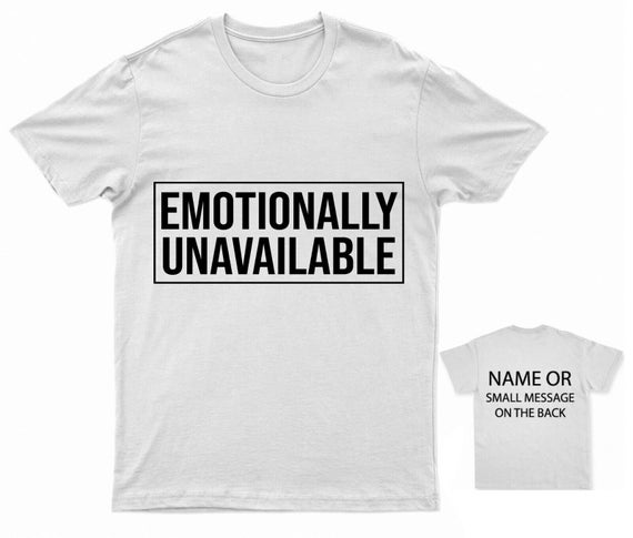 Emotionally Unavailable Statement T-shirt – Bold Text Design