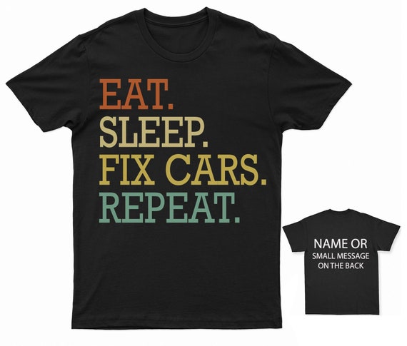 Eat Sleep Fix Cars Repeat Mechanic T-Shirt Funny Auto Repair Tee Car Enthusiast Shirt Mechanic's Gift Personalised