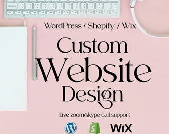 Custom Website Design, Shopify, Wordpress, Wix, Boutique Website