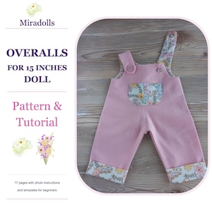 May include: Pink overalls for a 15 inches doll, featuring a floral pattern on the pocket, cuffs, and straps. The garment includes buttons on the straps. The text reads Miradolls, OVERALLS FOR 15 INCHES DOLL, Pattern & Tutorial, 17 pages with photo instructions.