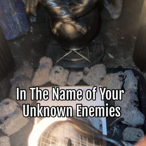 In the name of your unknown enemies