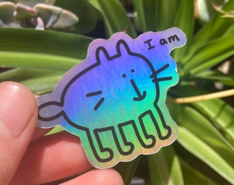 i am - Shiny Holographic Cat Sticker | Funny Kitty Meme Waterproof Decal Stationery