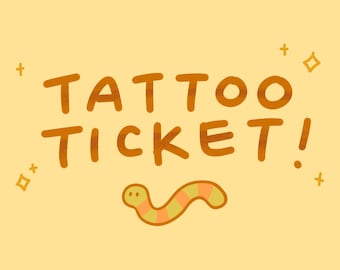 Tattoo Ticket (read description!)