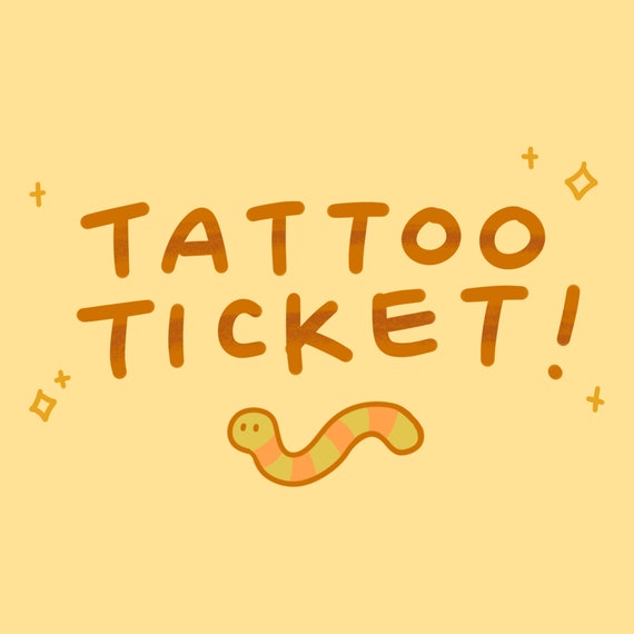Tattoo Ticket (read description!)