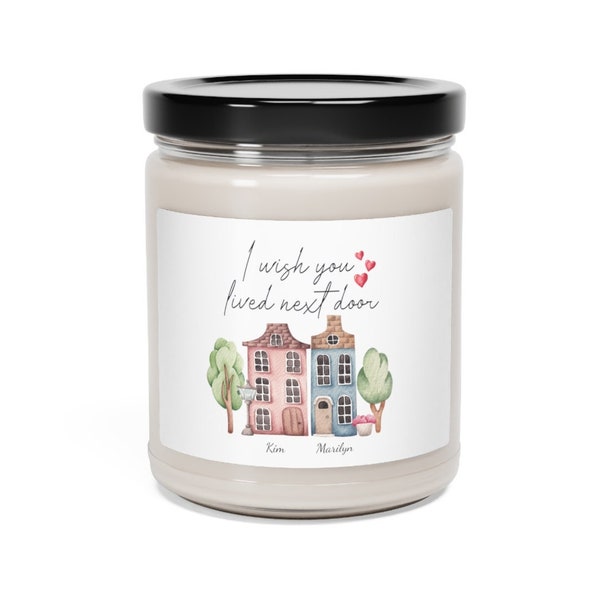 I wish you lived nextdoor Personalized Scented Soy Candle, long distance candle , Best Friend Gift,Next Door