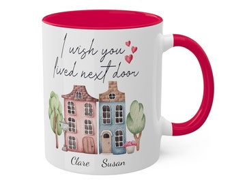 Ik wou dat je hiernaast woonde Gepersonaliseerde witte keramische mok, mokken voor beste vriend, cadeau beste vriend, Next Door