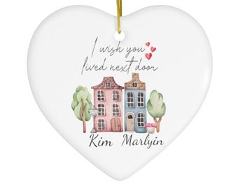I Wish You Lived Next Door Gepersonaliseerd ornament, cadeau beste vriend, NextDoor, beste vriend