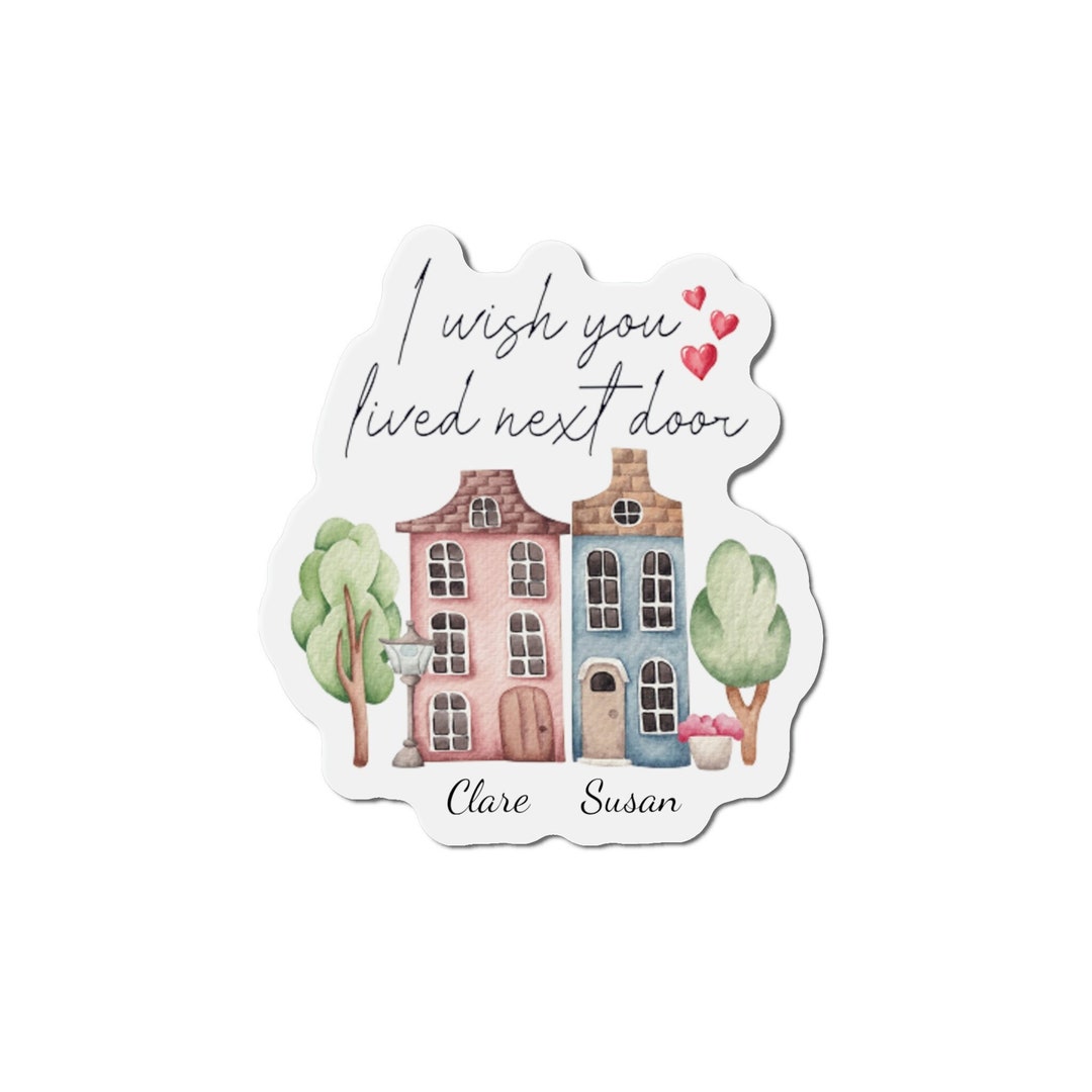 I Wish You Lived Next Door Personalized Cut Magnet Sticker, Best Friend ...
