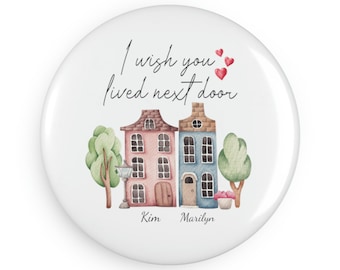 Ik wou dat je naast de deur woonde gepersonaliseerde ronde knop magneetornament, beste vriend, NextDoor, beste vriend cadeau