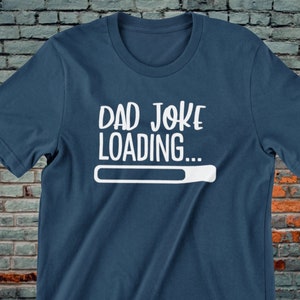 Dad Joke Loading, Funny Dad Shirt, Gift for Dad, Dad T-Shirt, Daddy Shirt, Father&#39;s Day Gift