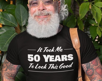 Customizable Funny 50th Birthday Bday Shirt, Personalized Tee for Men and Women, Fathers Bday Shirt, It Took Me 50 Years to Look This Good