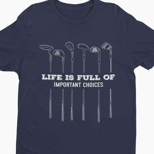 Funny Golfing Gift for Men, Father's Day Idea, Golf Lover Gifts, Funny Golf Shirts, Life is Full Of Important Choices, Golf Gear & Apparel