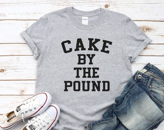 Cake By The Pound Shirt, Big Booty Tee, Minimalist Shirt, Funny Shirt, Funny Women's Shirt, Big Butt T-Shirt, Birthday Gift Idea For Friends