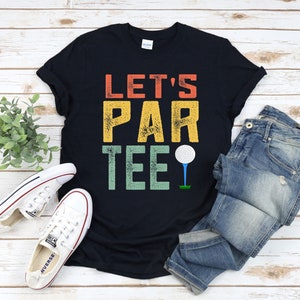 Let&#39;s Par Tee Golf Shirt - Funny Golfing Gift for Men, Father&#39;s Day Idea, Golf Lover Gifts, Humorous Golf Shirts, Let&#39;s Party Retro Golf Tee