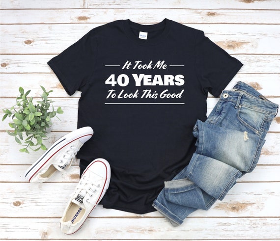 Funny 40th Birthday Gift T Shirt 40th B-Day Funny 40th Birthday Gift T Shirt 40th B-Day