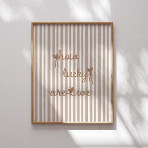 How Lucky Are We Print neutral wall art boho Stripe Trendy Aesthetic Home Decor Cute Positive Quote Gift, Physical Print framed and unframed