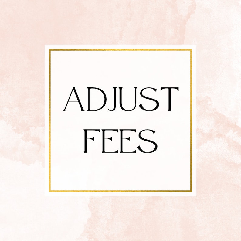May include: A gold frame with the text "ADJUST FEES" in black lettering on a pink watercolor background.