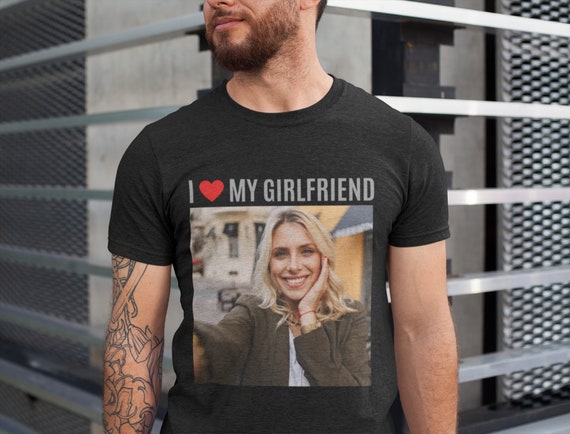I Love My Girlfriend Custom Photo T 