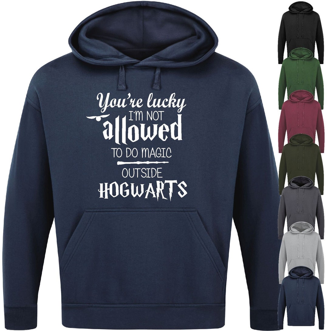 You're Lucky I'm Not Allowed to Do Magic Outside Hogwarts Unisex Hoodie Small 2XL Etsy UK