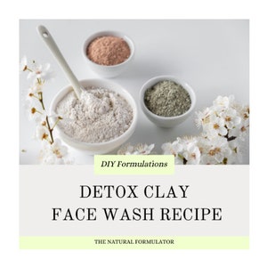 May include: Three bowls of different coloured clay powders, including white, pink, and green, on a white surface with white flowers. The text "DIY Formulations" and "DETOX CLAY FACE WASH RECIPE" is displayed below the bowls. The text "THE NATURAL FORMULATOR" is displayed below the recipe title.