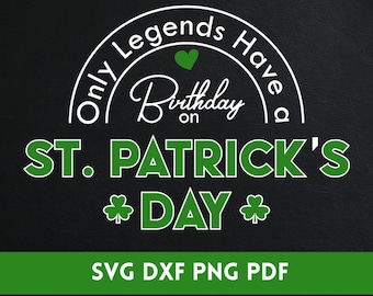 St. Patrick's Day Birthday SVG: Only Legends Design (Digital Download)